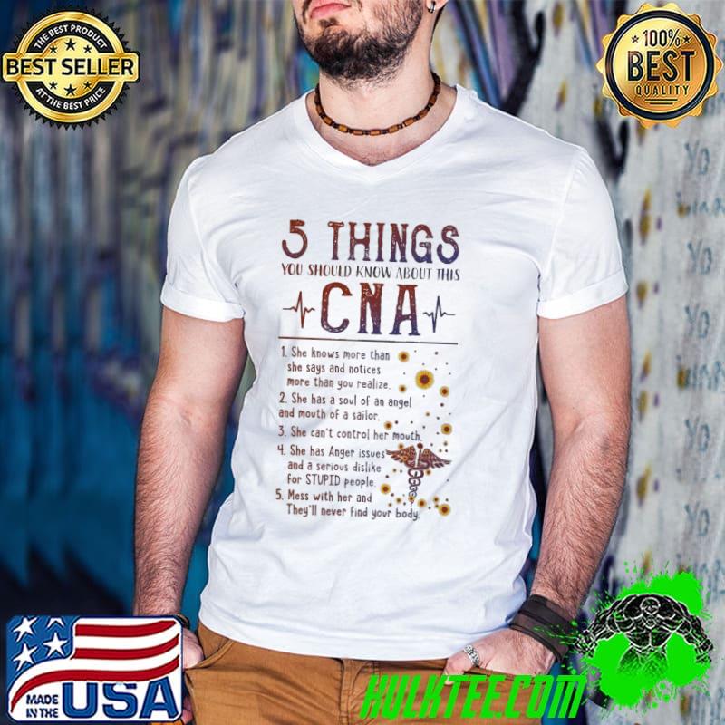 5 things you should know about this CNA she has anger issues sunflower shirt