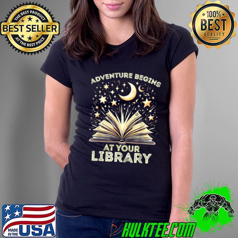 Adventure Begins At Your Library 2024 Book T-Shirt Ladies Tee Adventure Begins At Your Library 2024 Book T-Shirt Ladies Tee