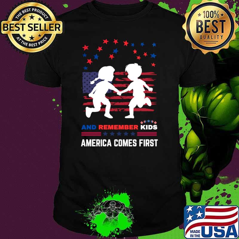 And Remember Kids America Comes First Usa Flag T-Shirt
