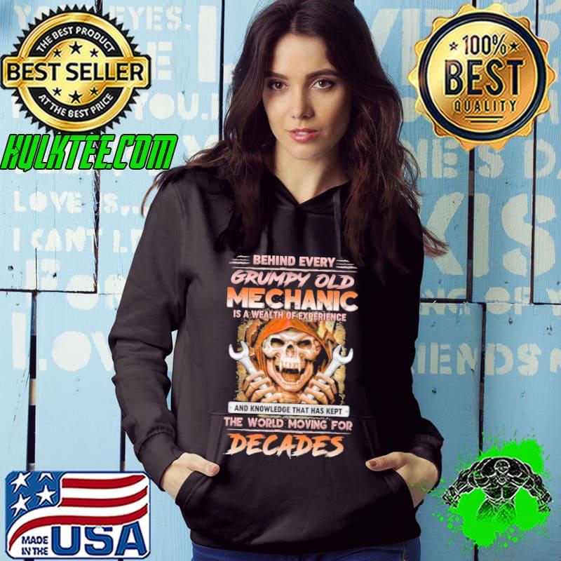 Behind every Grumpy Old Mechanic Wealth Of Experience Decades Skull s Hoodie Behind every Grumpy Old Mechanic Wealth Of Experience Decades Skull s Hoodie