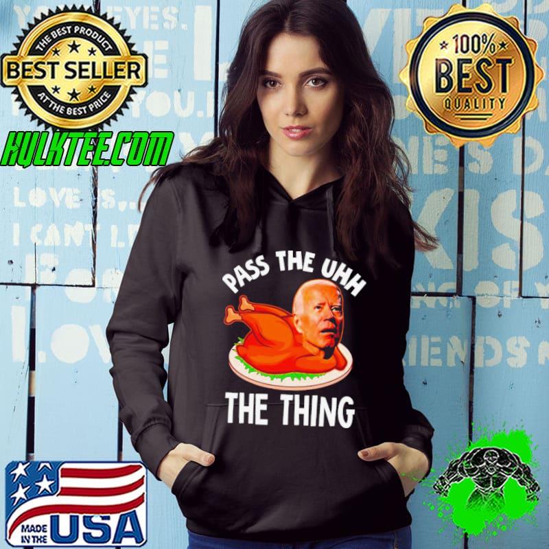 Biden pass the uhh the thing shirt