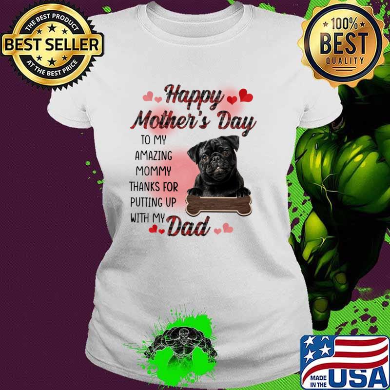 Black Pug Happy Mother's Day To My Amazing Mommy T-Shirt Ladies tee Black Pug Happy Mother's Day To My Amazing Mommy T-Shirt Ladies tee