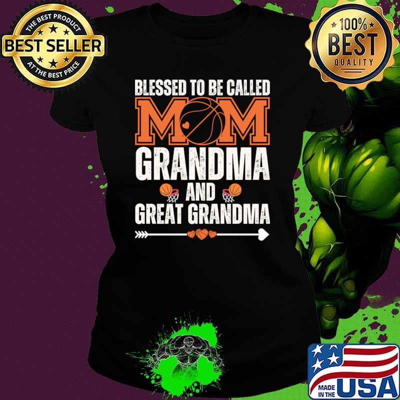 Blessed To Be Called Mom Grandma Great Grandma Basketball T-Shirt