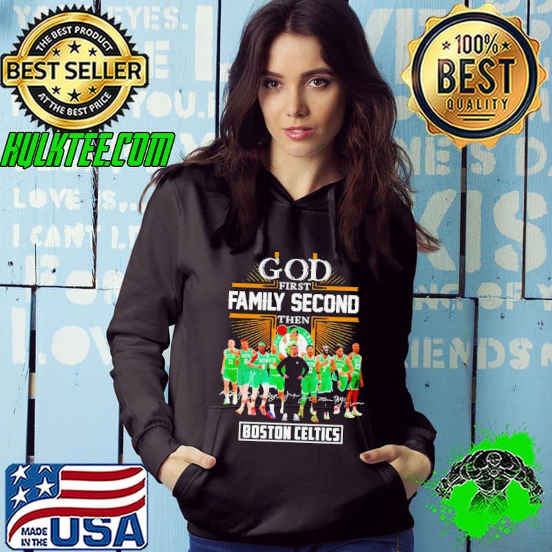 Boston Celtics God First Family Second Then Basketball Fan Shirt