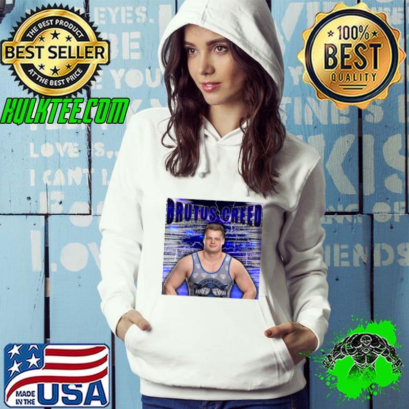 BRUTUS CREED American professional wrestler and former amateur wrestler T-Shirt Hoodie BRUTUS CREED American professional wrestler and former amateur wrestler T-Shirt Hoodie