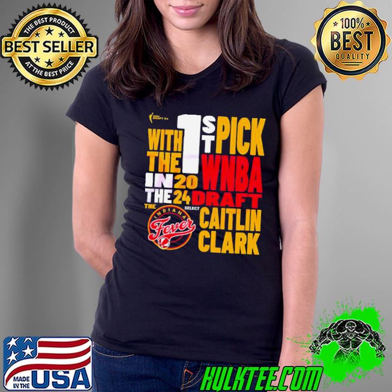 Caitlin Clark Indiana Fever 2024 WNBA Draft 1st Pick Shirt