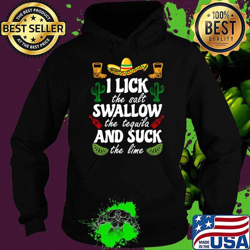 Cinco de Mayo Lick Salt Swallow Tequila Suck Lime Somebro T-Shirt Hoodie Cinco de Mayo Lick Salt Swallow Tequila Suck Lime Somebro T-Shirt Hoodie