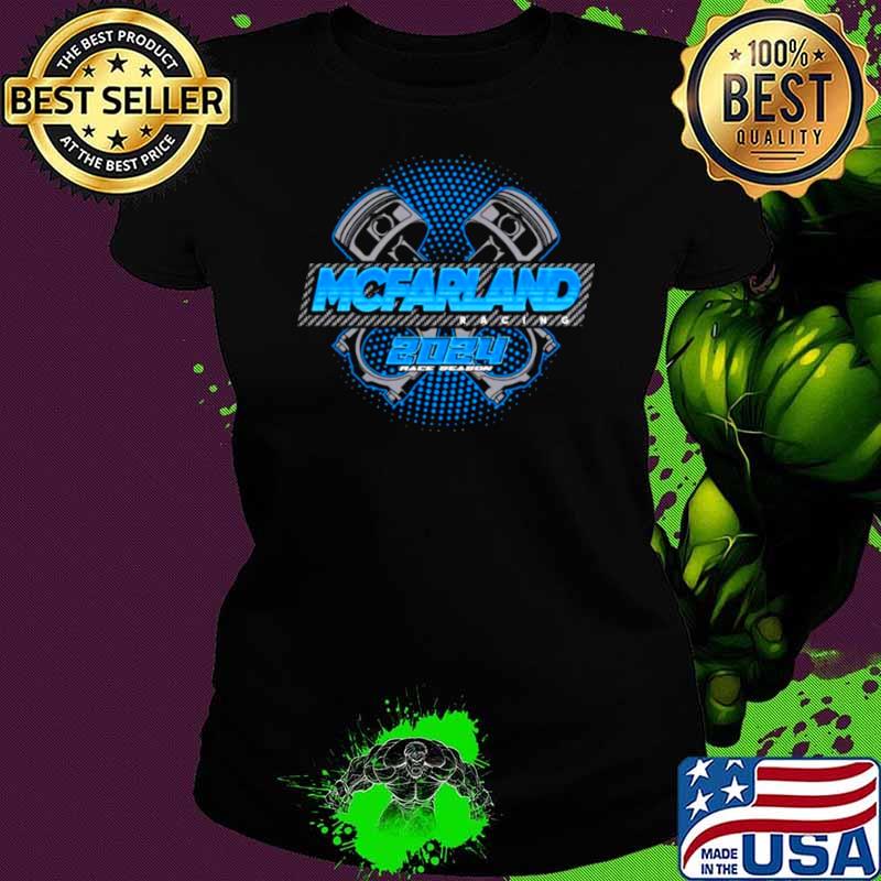 Cleetus Mcfarland Mcfarland Racing 2024 Shirt Ladies tee Cleetus Mcfarland Mcfarland Racing 2024 Shirt Ladies tee