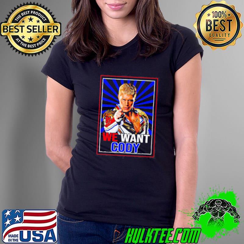 Cody Rhodes we want Cody shirt