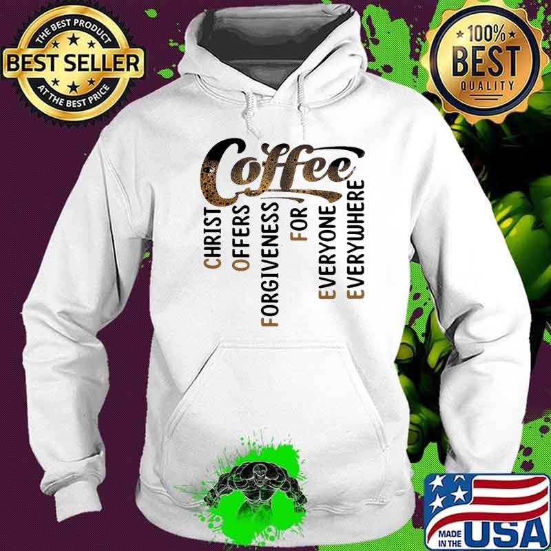 Coffee christ offers forgiveness for everyone s Hoodie Coffee christ offers forgiveness for everyone s Hoodie