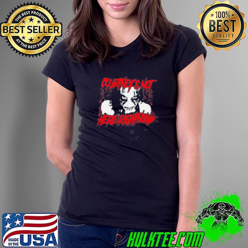 Courtney rush not here shirt