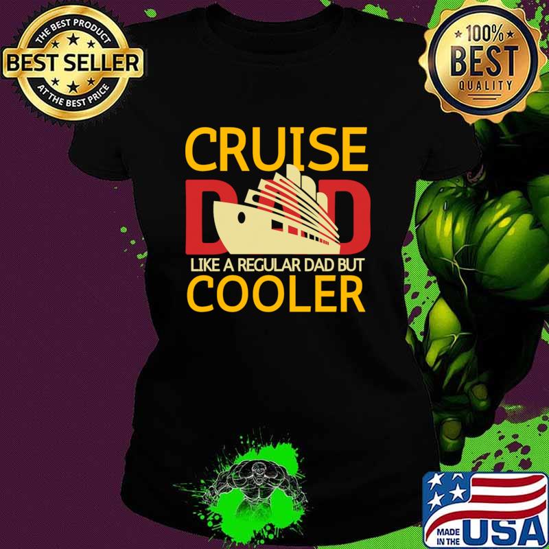 Cruise dad like a regular dad but cooler T-Shirt