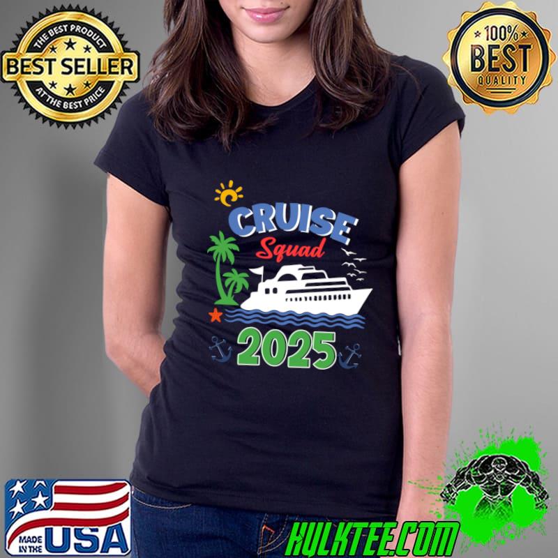 Cruise Squad 2025 Family Cruise trip 2025 T-Shirt Ladies Tee Cruise Squad 2025 Family Cruise trip 2025 T-Shirt Ladies Tee