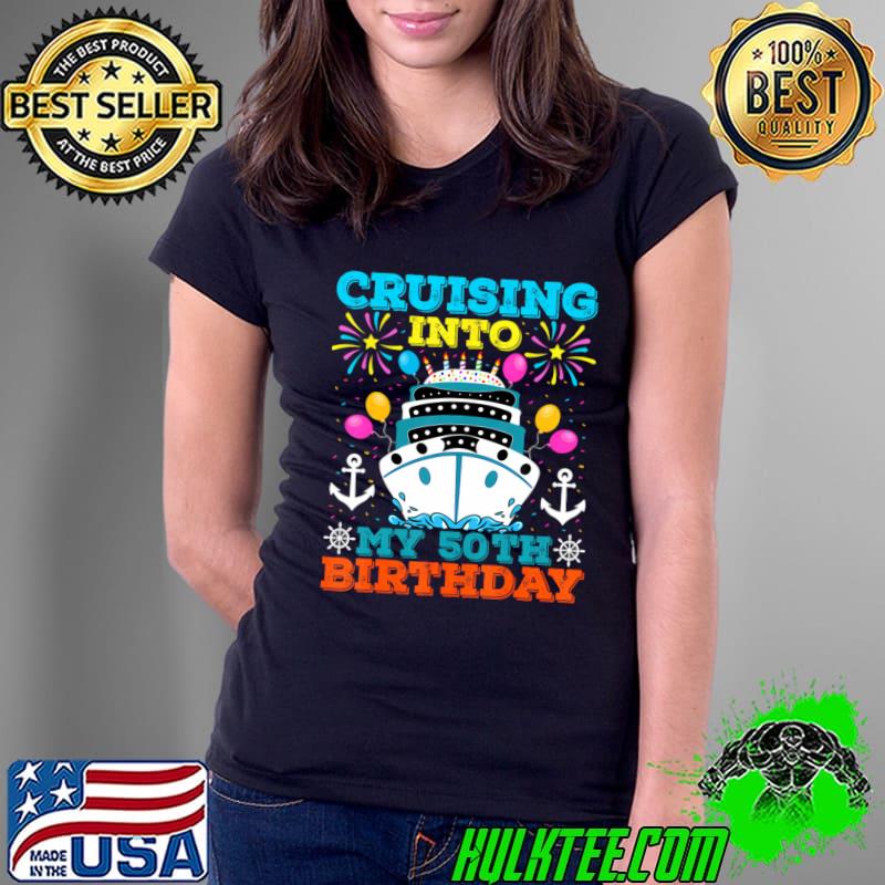 Cruising Into My 50th Birthday Party Cruise Theme Birthday T-Shirt