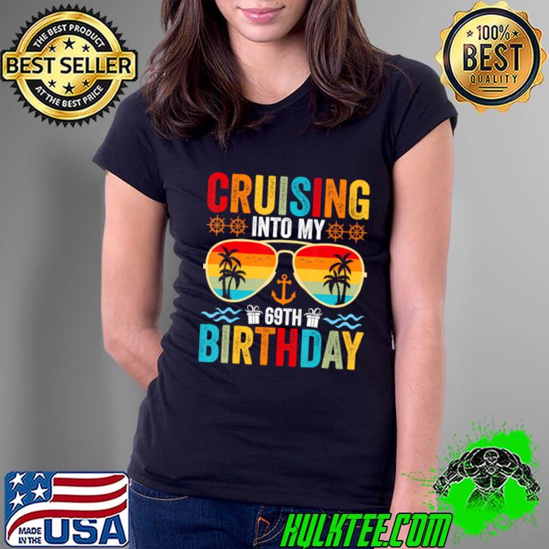 Cruising Into My 69th Birthday Family Cruise 69 Birthday Usa Flag T-Shirt