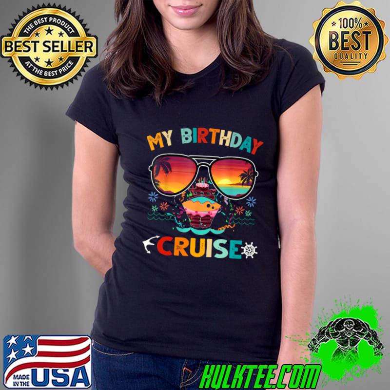 Cruising Into My Birthday Cruise Lover Sunglasses Retro T-Shirt