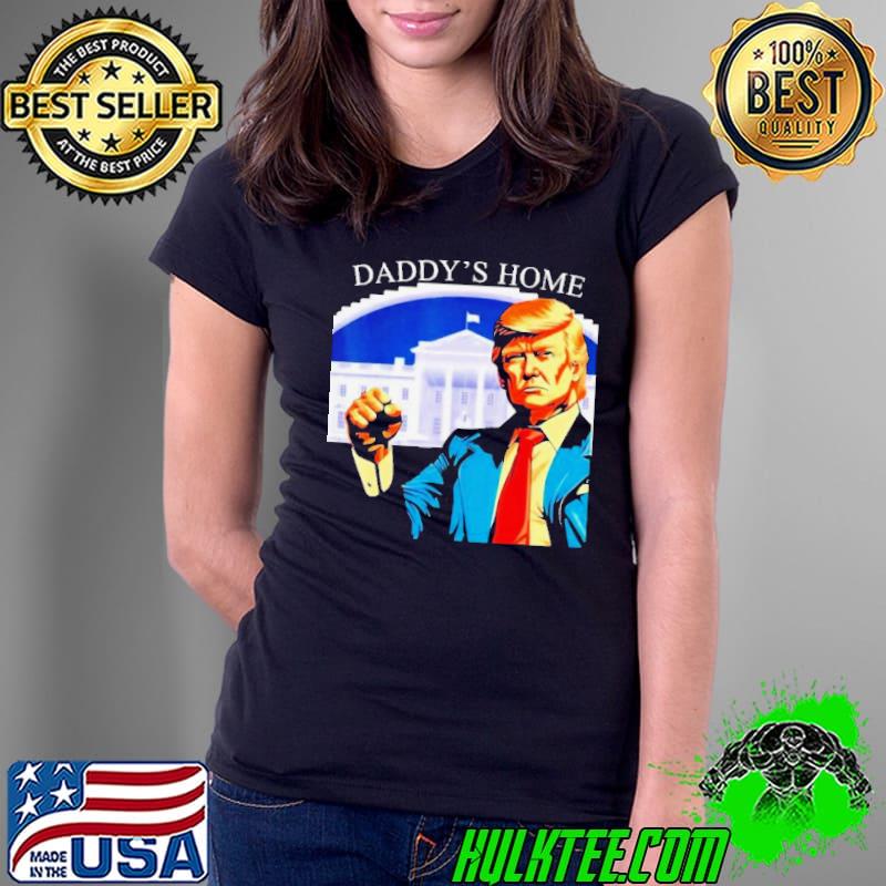 Daddys Home, Trump 2024 Shirt