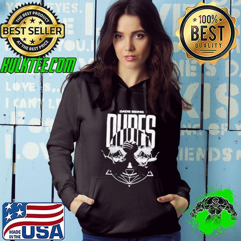 Dads Being Dude Shirt Hoodie Dads Being Dude Shirt Hoodie