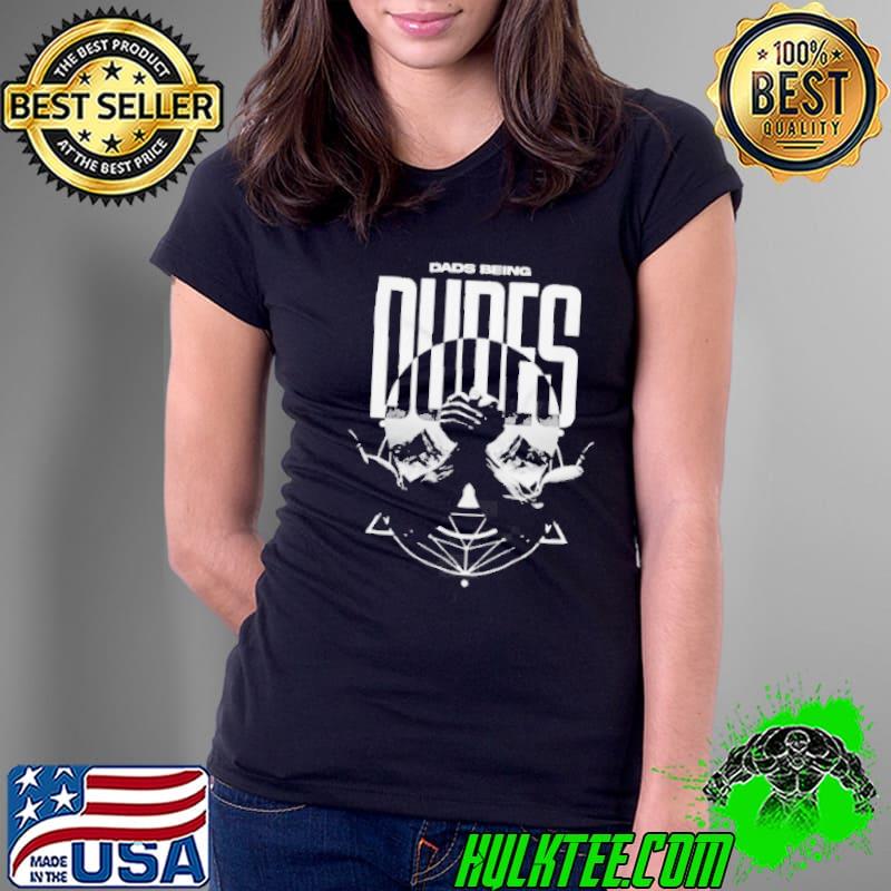 Dads Being Dude Shirt Dads Being Dude Shirt