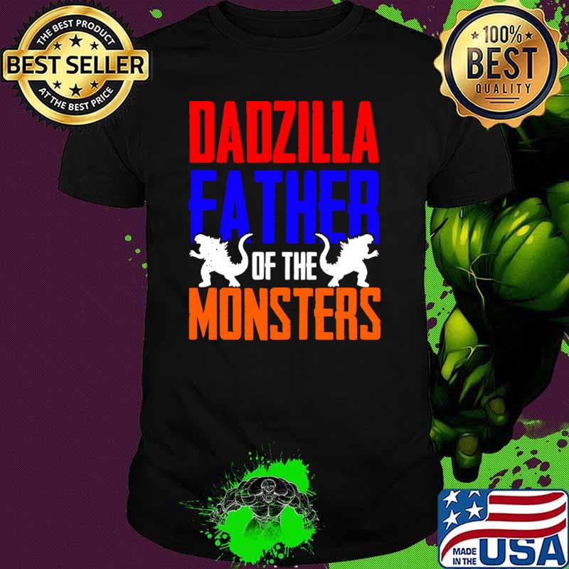 Dadzilla Father Of Monsters Fathers Day T-Shirt