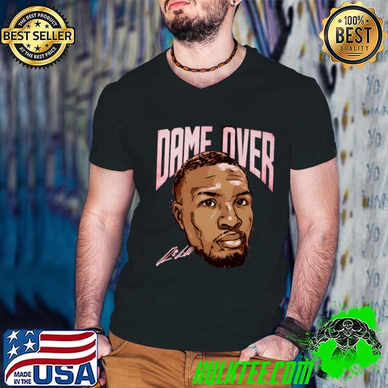 Damian Lillard Portland Dame Over American professional basketball player for the Milwaukee Bucks T-Shirt