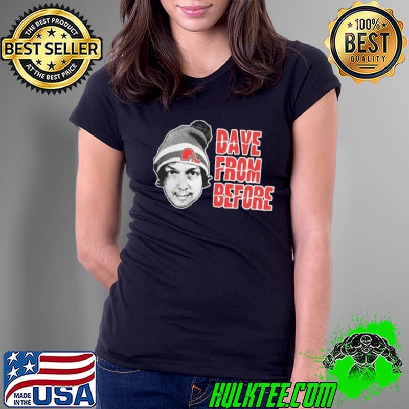 Dave Hill Dave From Before Shirt Ladies Tee Dave Hill Dave From Before Shirt Ladies Tee