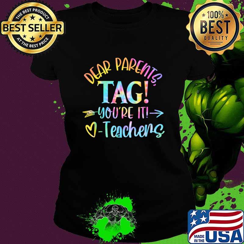 Dear Parents Tag You're It Love Teachers Teacher Lover T-Shirt