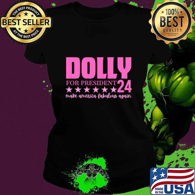 Dolly For President 2024 Make America Fabulous Again T-Shirt