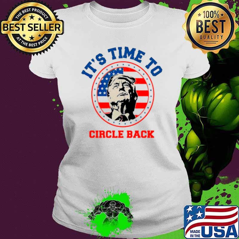 Donald Trump its time to circle back retro shirt