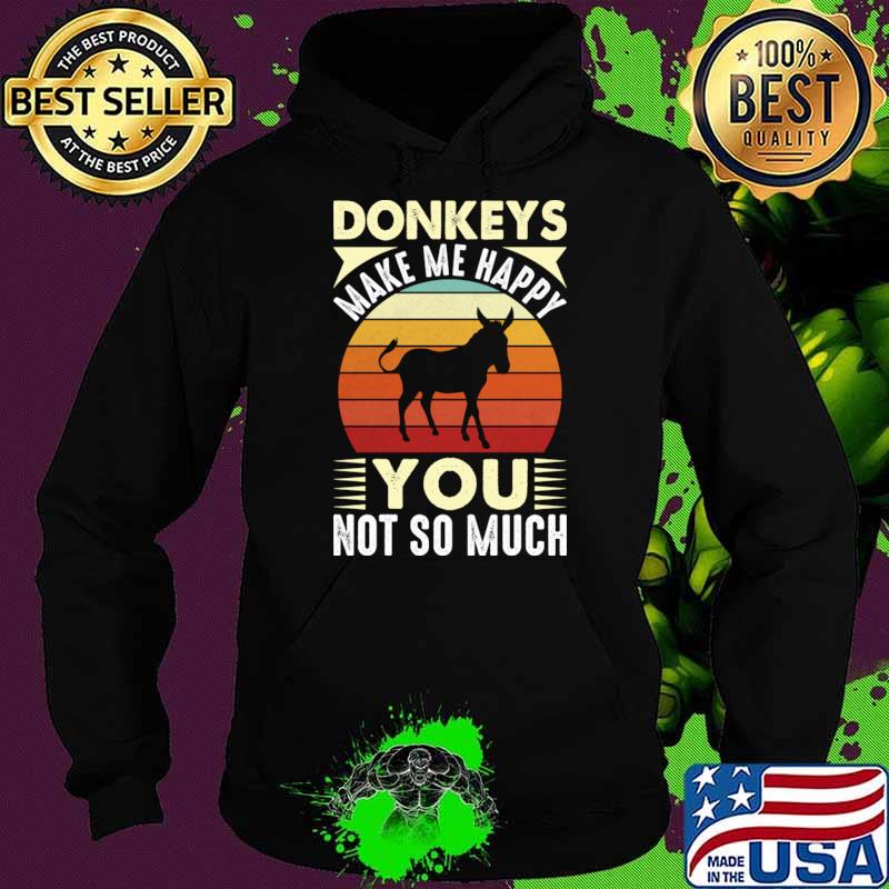 Donkey Makes Me Happy You Not So Much Vintage Sunset T-Shirt Hoodie Donkey Makes Me Happy You Not So Much Vintage Sunset T-Shirt Hoodie