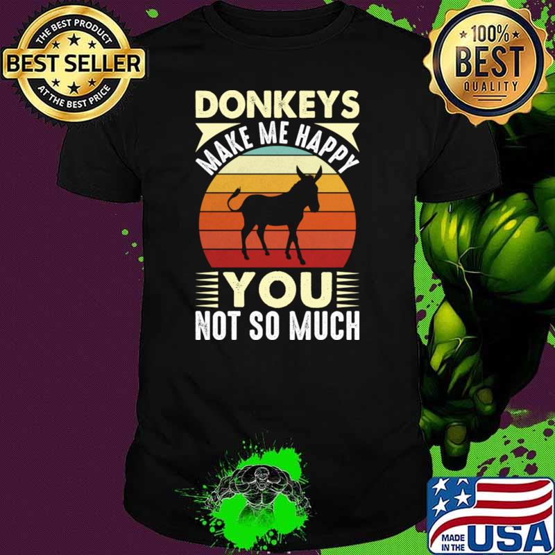 Donkey Makes Me Happy You Not So Much Vintage Sunset T-Shirt Donkey Makes Me Happy You Not So Much Vintage Sunset T-Shirt