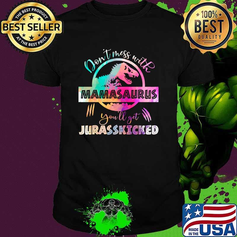 Don't mess With Mamasaurus You'll Get Jurasskicked Colors T-Shirt Unisex Don't mess With Mamasaurus You'll Get Jurasskicked Colors T-Shirt Unisex