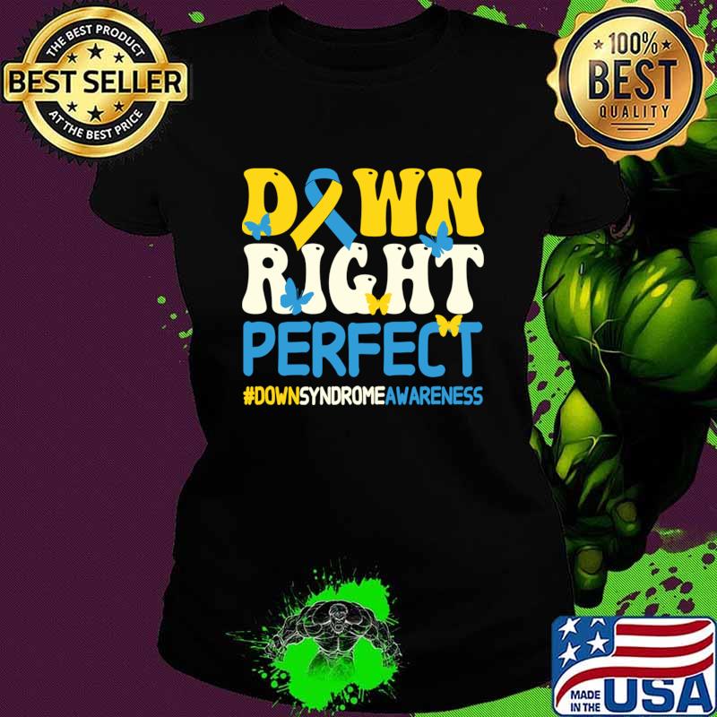 Down Syndrome Awareness Down Right Perfect T-Shirt