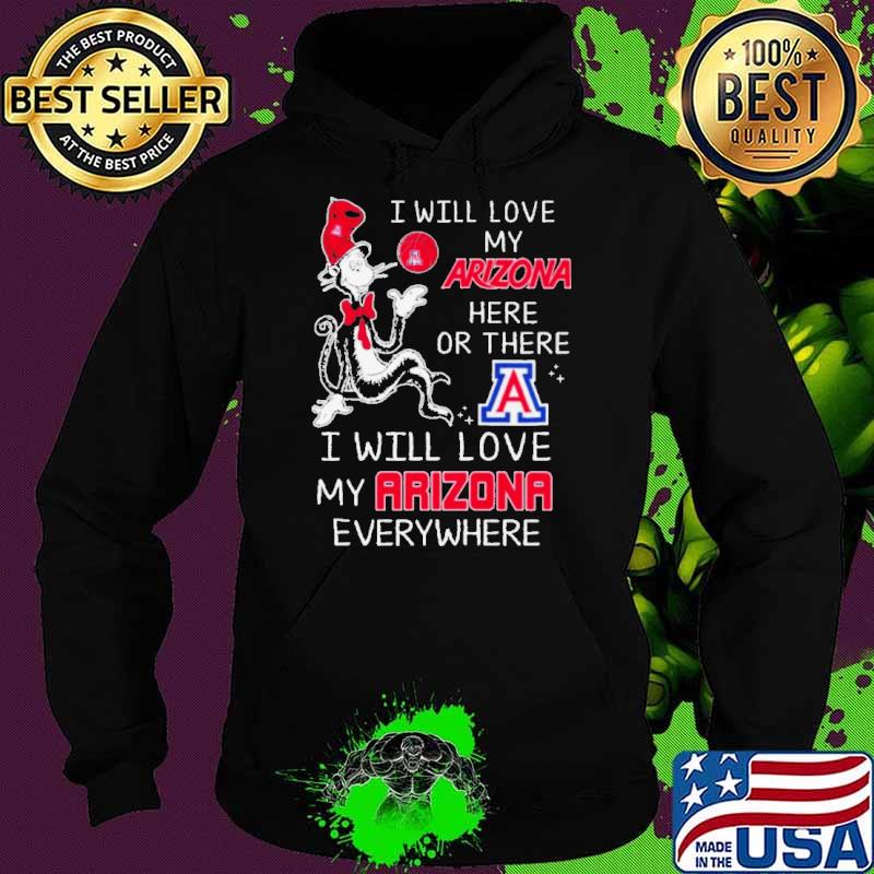 Dr Seuss I Will Love My Arizona Wildcats Here Or There I Will Love My Arizona Wildcats Everywhere Shirt Hoodie Dr Seuss I Will Love My Arizona Wildcats Here Or There I Will Love My Arizona Wildcats Everywhere Shirt Hoodie