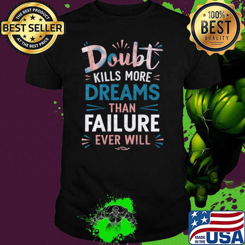 Dreams Over Doubt Vibrant Motivational Typography Poster T-Shirt Unisex Dreams Over Doubt Vibrant Motivational Typography Poster T-Shirt Unisex