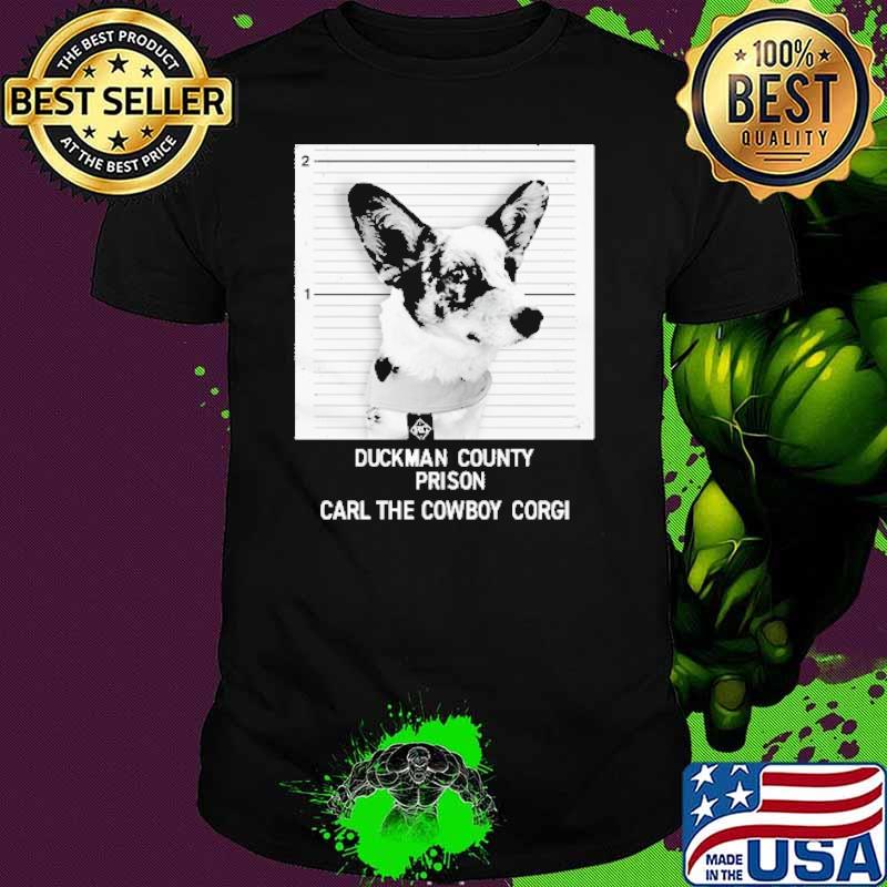 Duckman County Prison Carl The Cowboy Corgi Shirt