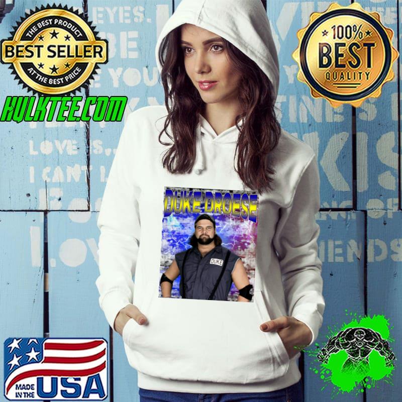 DUKE DROESE American retired professional wrestler and special education teacher T-Shirt Hoodie DUKE DROESE American retired professional wrestler and special education teacher T-Shirt Hoodie