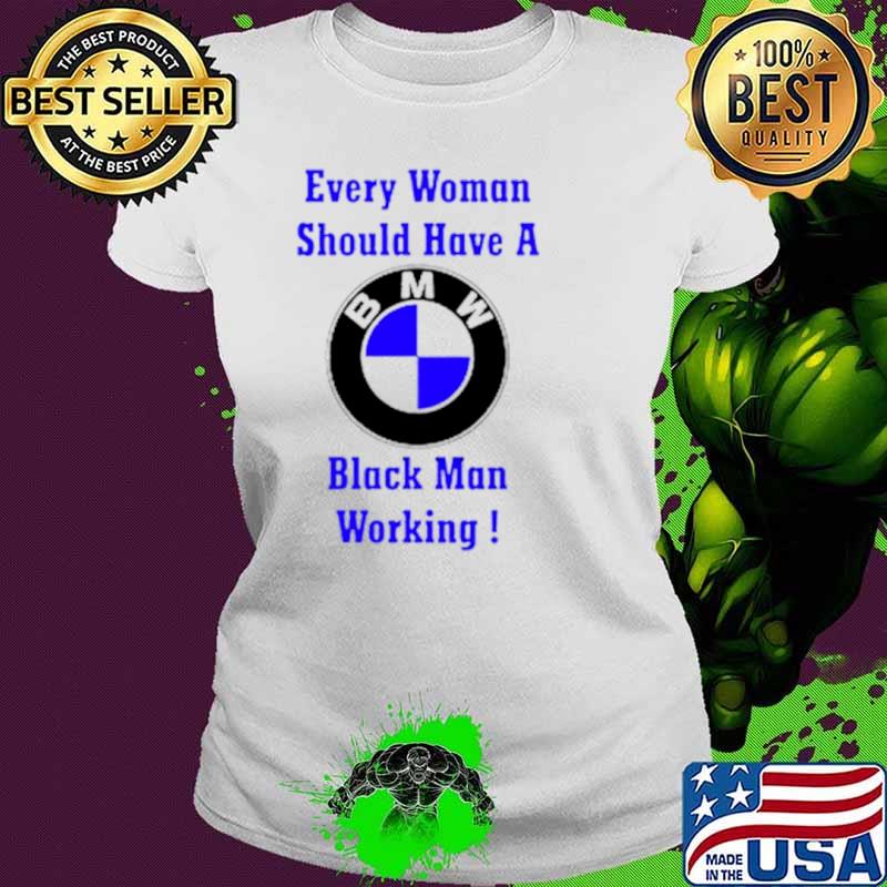 Every woman should have a black man working shirt