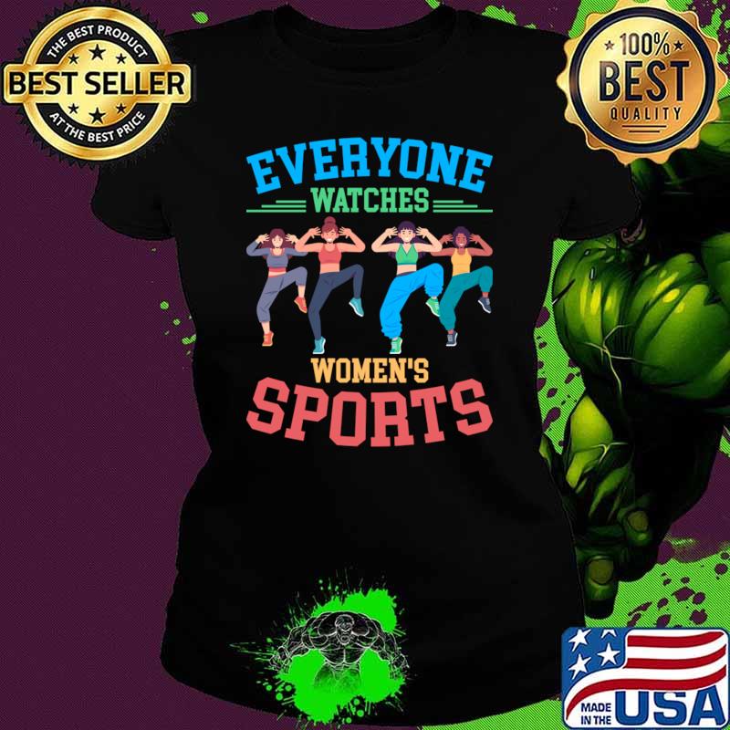 Everyone Watches Women's Sport Mother day T-Shirt