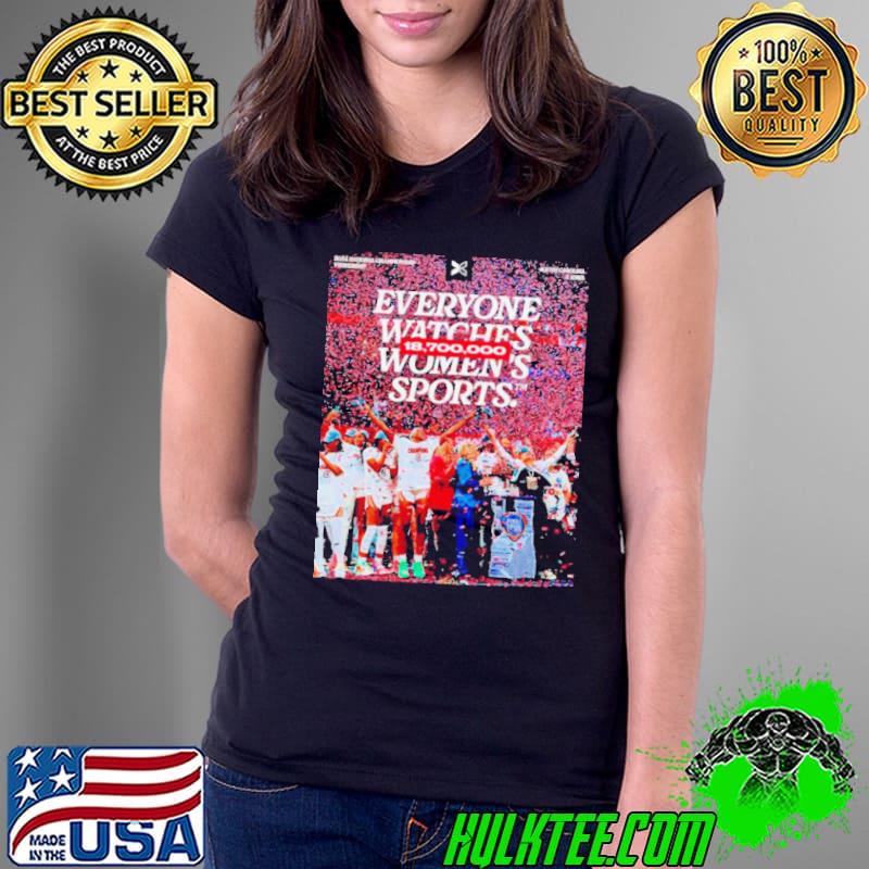 Everyone watches women’s sports 18700000 shirt