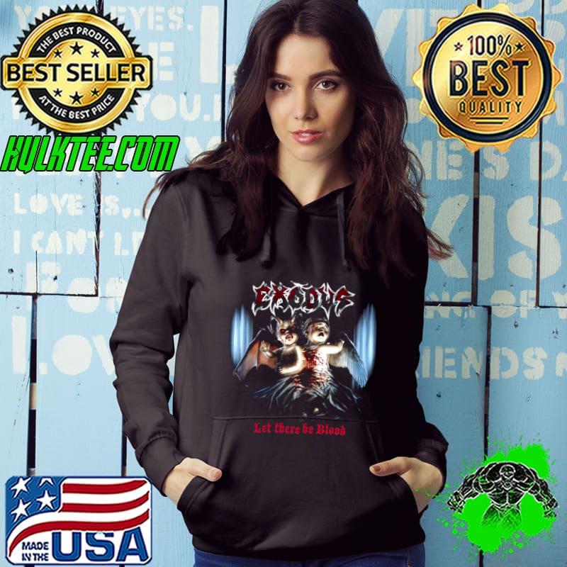 Exodus American thrash metal band let there be blood T-Shirt Hoodie Exodus American thrash metal band let there be blood T-Shirt Hoodie
