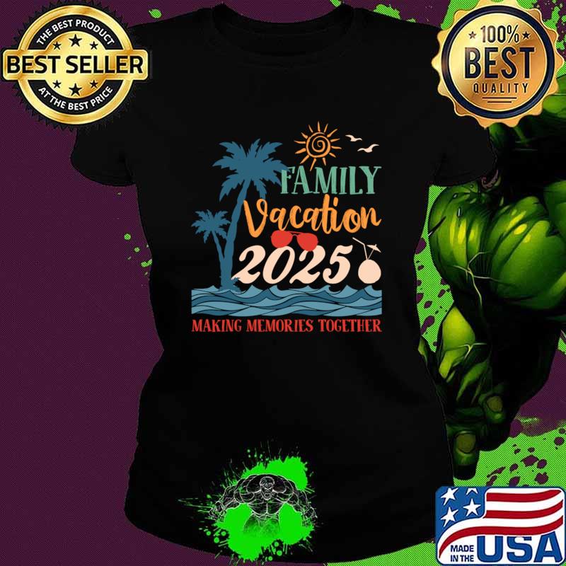 Family Vacation 2025 Creating Memories Together T-Shirt