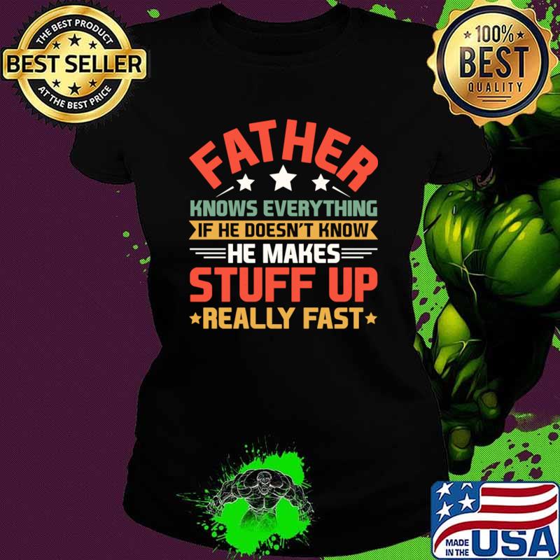 Father Knows Everything He Makes Stuff Up Really Fast Stars Retro T-Shirt