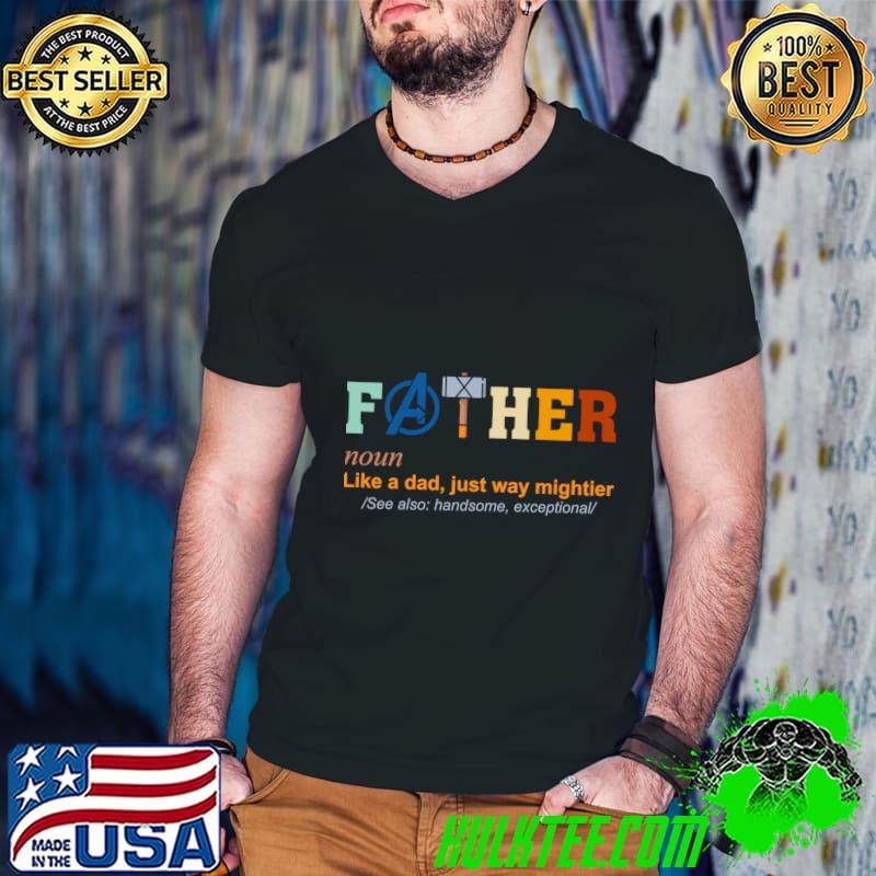 Father like a dad just way mightier thor and avenger retro T-Shirt
