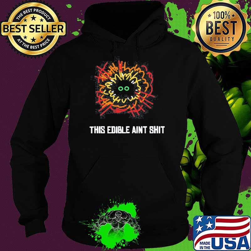 Fernsnailz This Edible Aint Shirt Hoodie Fernsnailz This Edible Aint Shirt Hoodie