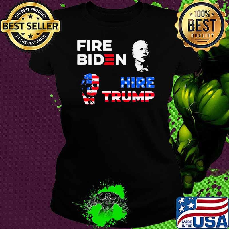 Fire Biden Hire Trump Shirt