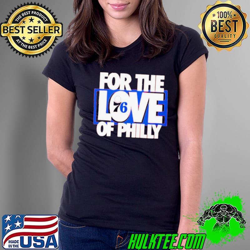 For The Love Of Philly 76ers Playoff Shirt Ladies Tee For The Love Of Philly 76ers Playoff Shirt Ladies Tee
