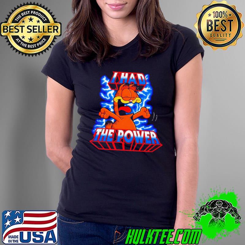 Garfield and Masters of the Universe I had the power shirt