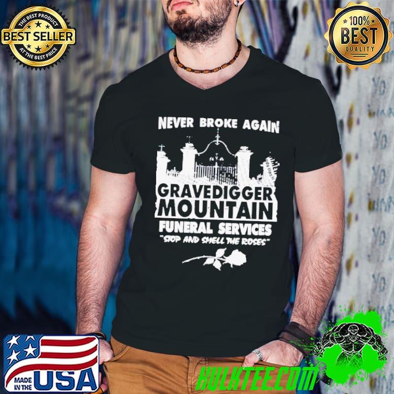 Gravedigger mountain funeral services stop and smell the roses shirt
