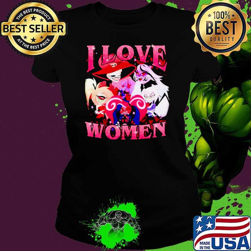 Hazbin Hotel I love women s Ladies tee Hazbin Hotel I love women s Ladies tee